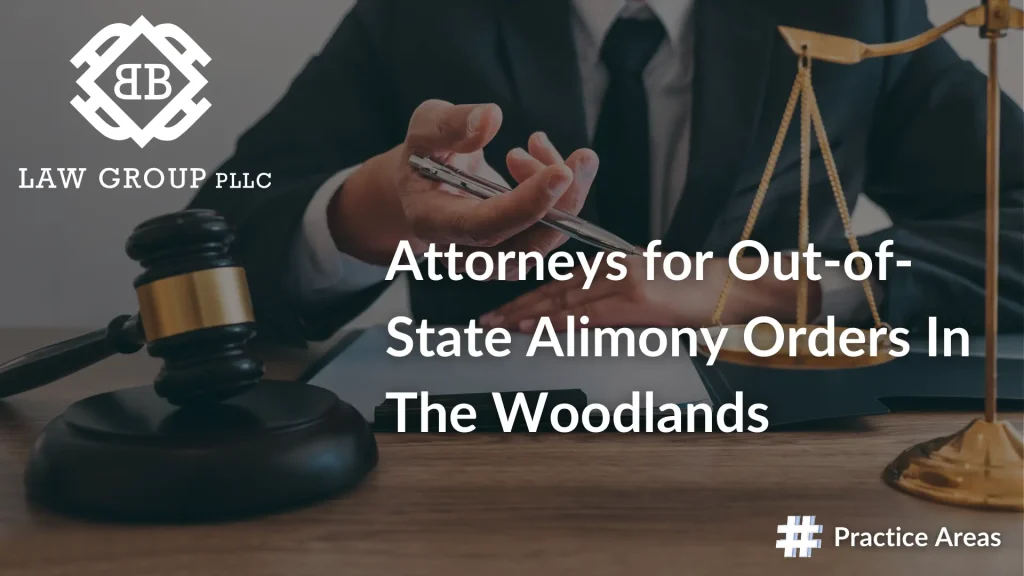 Attorneys for Out-of-State Alimony Orders In The Woodlands Image